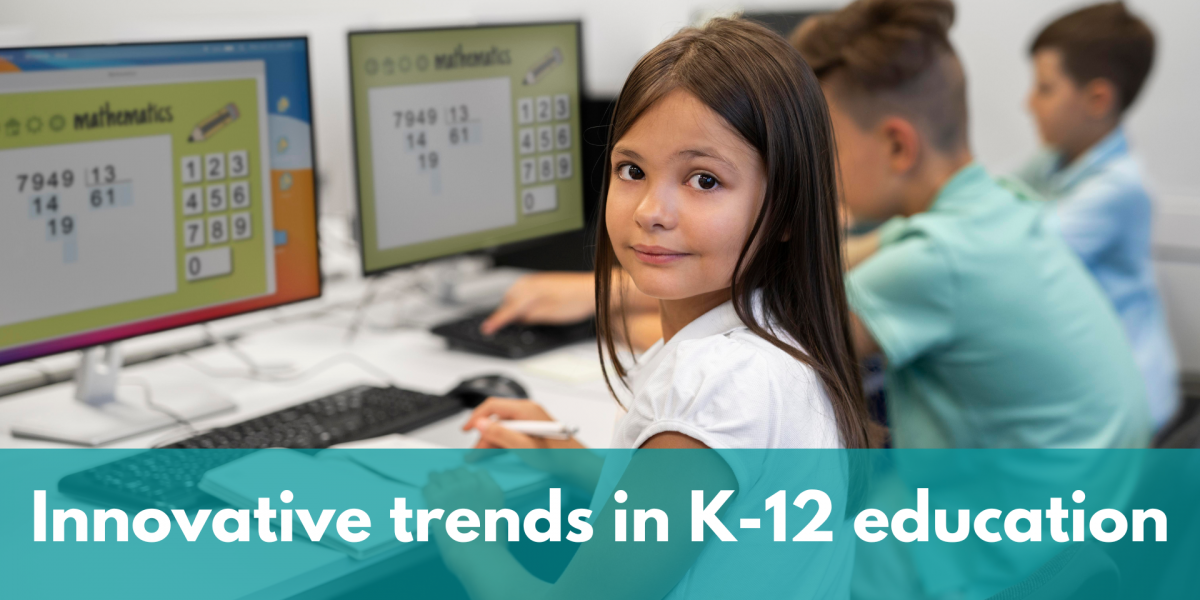 Top 5 Innovative Trends in K-12 Education to Watch